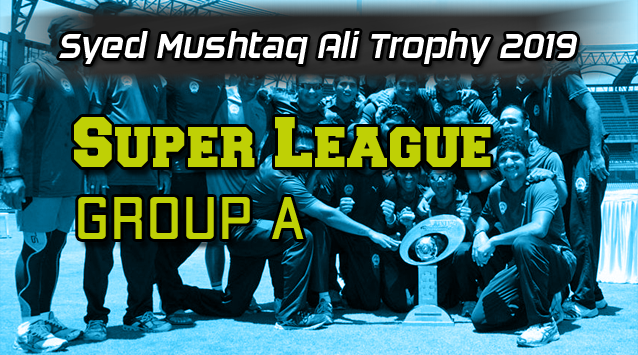 Syed Mushtaq Ali Trophy 2019 Group A